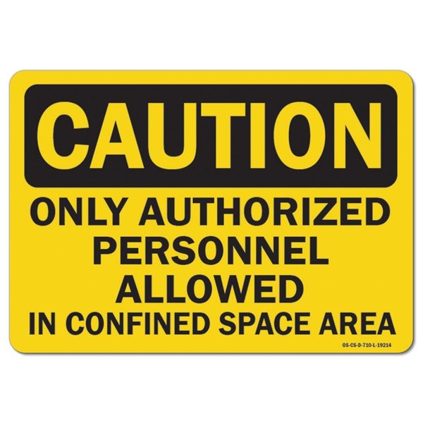 Signmission OSHA Only Authorized Personnel Allowed In Confined Space Area 14in X 10inPlastic, 1014-L-19214 OS-CS-P-1014-L-19214